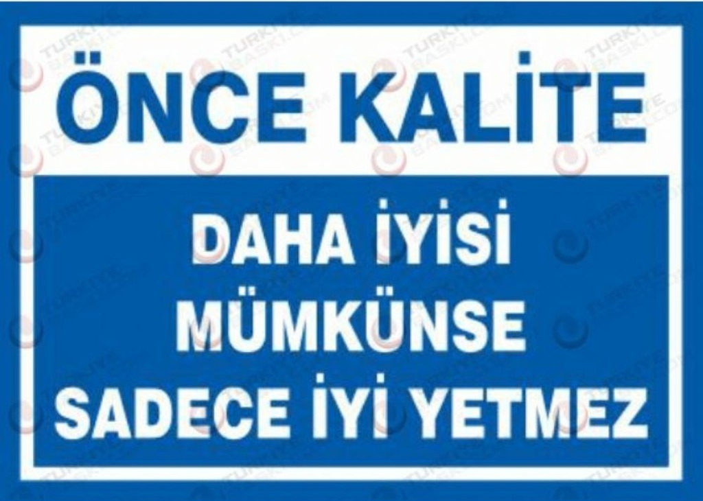 Önce Kalite Daha İyisi Mümkünse Sadece yi Yetmez